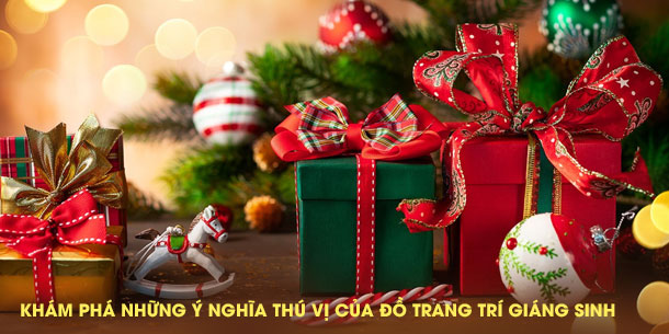 Khám phá những ý nghĩa thú vị của đồ trang trí giáng sinh 