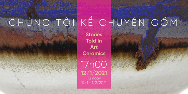 Triển lãm Chúng Tôi Kể Chuyện Gốm | Stories Told In Art Ceramics