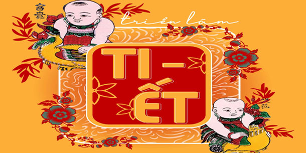 Triển Lãm Ti-ết: Nơi Lưu Giữ Nét Đẹp Bị Lãng Quên 2021