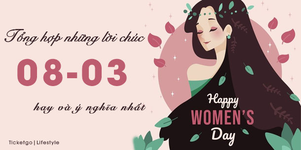 Tổng hợp những lời chúc 08/03 hay, ý nghĩa đốn tim chị em.