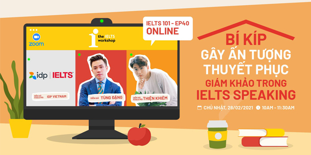 Workshop online - Bí kíp gây ấn tượng và thuyết phục giám khảo trong IELTS speaking