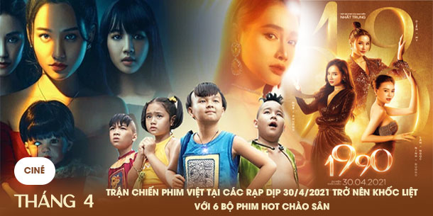 Trận chiến phim Việt tại các rạp dịp 30/4/2021 trở nên khốc liệt với 6 bộ phim HOT chào sân
