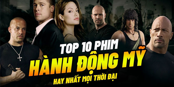 Top 10 bộ phim hành động kinh điển hay nhất nên xem một lần trong đời.