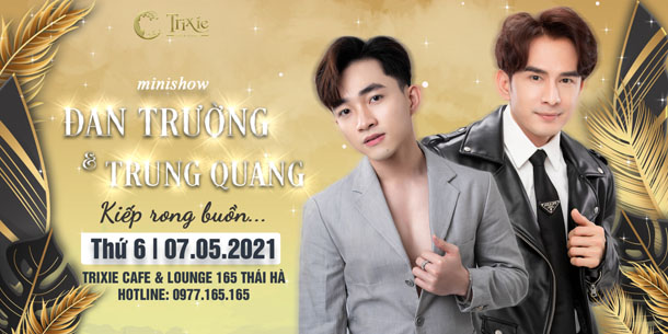 Minishow Đan Trường - Trung Quang ngày 07.05.2021
