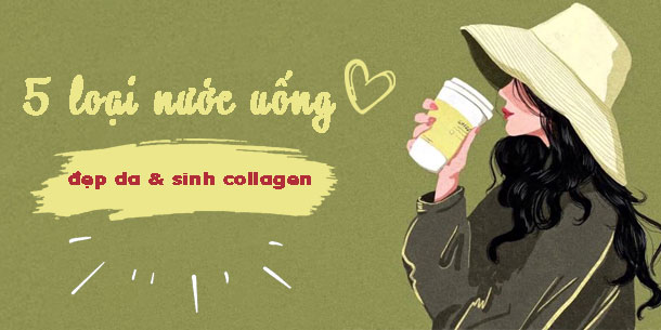 Điểm danh 5 loại nước giúp nuôi dưỡng da giúp da căng mướt và tăng sinh collagen