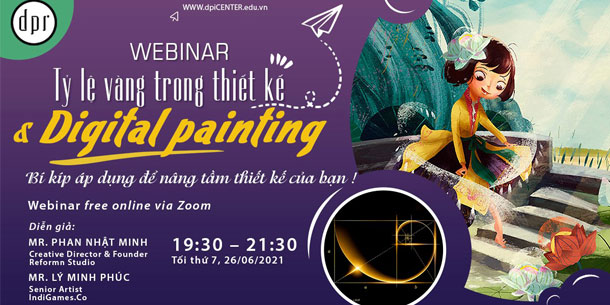 Sự kiện dành Cho Các Bạn Quan Tâm Về Thiết Kế : Webinar Tỷ Lệ Vàng Trong Thiết Kế Và Digital Painting 2021
