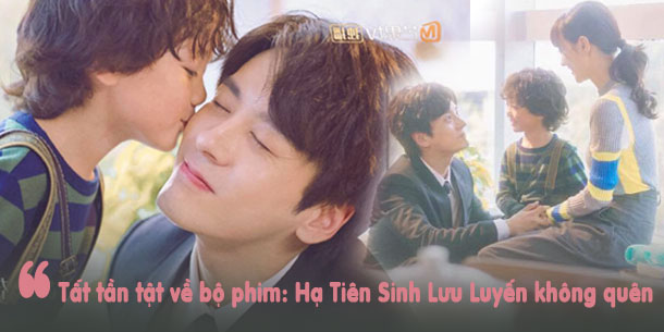 Tất tần tật về bộ phim hoa ngữ TỔNG TÀI  HOT tháng 7: Hạ Tiên Sinh lưu luyến không quên.