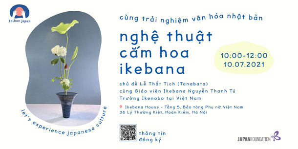 TAIKAN JAPAN - Workshop 1: Nghệ thuật Cắm hoa Ikebana (chủ đề Lễ Thất Tịch Tanabata)