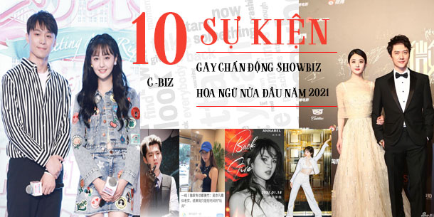 Điểm lại 10 sự kiện HOT gây chấn động showbiz Hoa Ngữ nửa đầu năm 2021