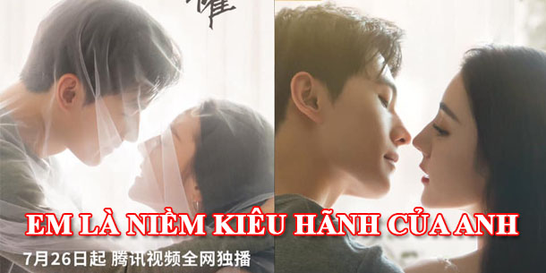 Phim ngôn tình của Dương Dương và Địch Lệ Nhiệt Ba - EM LÀ NIỀM KIÊU HÃNH CỦA ANH chính thức lên sóng ngày 26-7-2021