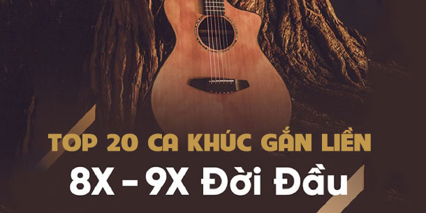 Top 20 bài hát Việt hay nhất gắn liền với thế hệ 8x, 9x đời đầu nghe là nhớ 