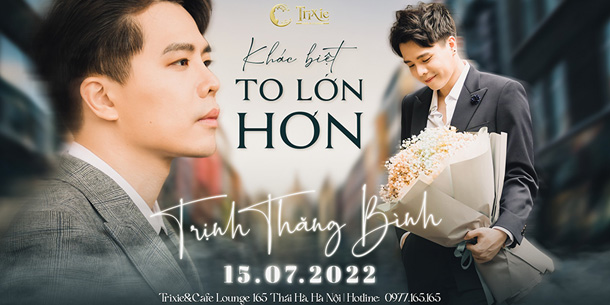 Minishow Trịnh Thăng Bình - Khác Biệt To Lớn Hơn - Ngày 15.07.2022 