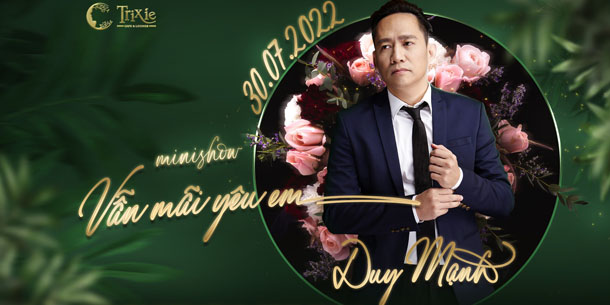 Minishow Duy Mạnh - Vẫn Mãi Yêu Em - Ngày 30.07.2022 