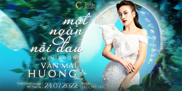 Minishow Văn Mai Hương - Một Ngàn Nỗi Đau - Ngày 24.07.2022 