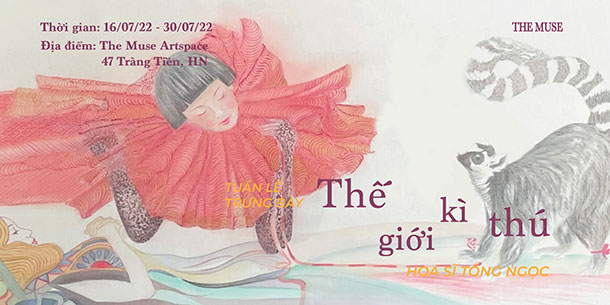 Tuần lễ trưng bày: Thế giới kỳ thú – Hoạ sĩ Tống Ngọc