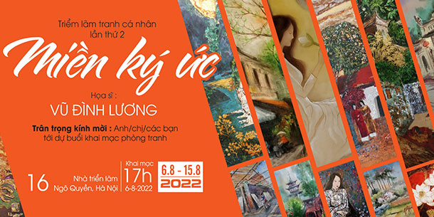 Triển lãm tranh cá nhân: Miền Ký Ức - Họa sĩ Vũ Đình Lương