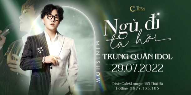 Minishow Trung Quân Idol - Ngủ Đi Ta Hỡi - Ngày 29.07.2022 