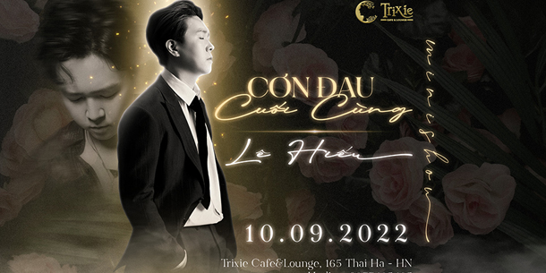 Minishow Lê Hiếu - Cơn Đau Cuối Cùng - Ngày 10.09.2022