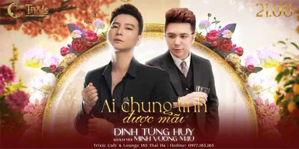 Minishow Đinh Tùng Huy và Minh Vương - Ai Chung Tình Được Mãi - Ngày 21.08.2022