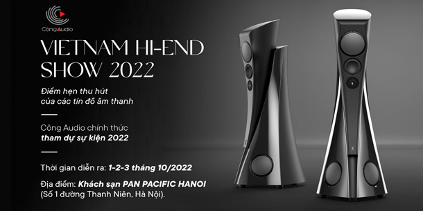 Triển lãm Hi-end Audio cao cấp lớn nhất trong năm VIETNAM HI-END SHOW 2022