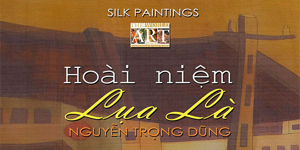 Triển Lãm Tranh Lụa "Ký Ức Lụa Là" Của Nguyễn Trọng Dũng 2022