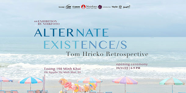 Triển Lãm Nhiếp Ảnh Nghệ Thuật - Hồi Tưởng "Alternate Existence/s - Những Thực Tại Thay Thế" 2022
