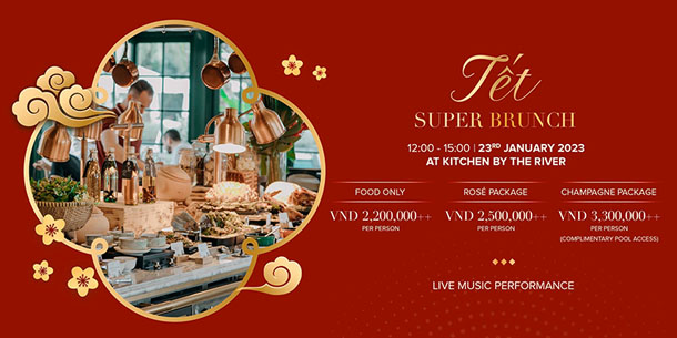 Tiệc Trưa Mừng Xuân Quý Mão tại tại nhà hàng ven sông Kitchen By The River - Tết Super Brunch By The River