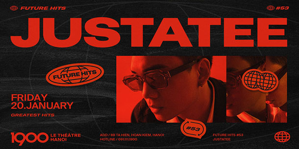 Đêm nhạc JustaTee tại Hà Nội - 1900 Future Hits No.53 - Ngày 20.01.2023