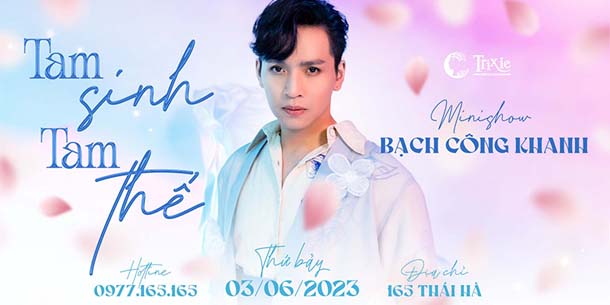 Minishow Bạch Công Khanh - Tam Sinh Tam Thế - Ngày 03.06.2023