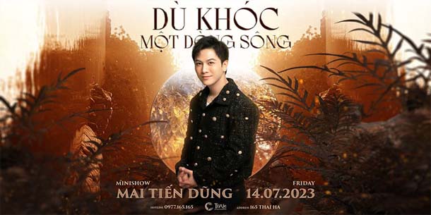 Minishow Mai Tiến Dũng - Dù khóc một dòng sông - Ngày 14.07.2023