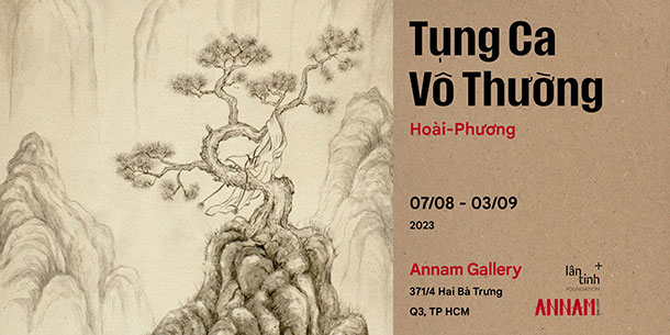 Triển lãm cá nhân Tụng Ca Vô Thường hoạ sỹ Hoài - Phương