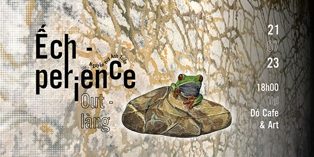 Không Gian Nghệ Thuật: Ếch - Perience (Out - Làng) Của Nguyễn Huy Anh Tuấn 2023