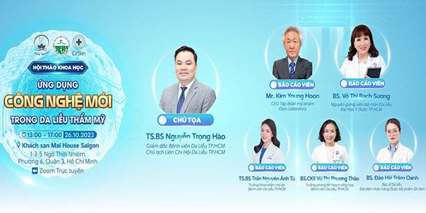 Hội thảo Khoa học chuyên đề - Ứng dụng công nghệ mới trong da liễu thẩm mỹ - Nhãn hàng IDR.SKIN hợp tác cùng Bệnh viện Da liễu TP HCM tổ chức 