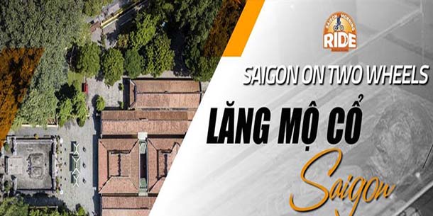  Saigon Morning Ride - SGMR Cultural Ride - Lăng Mộ Cổ Sài Gòn