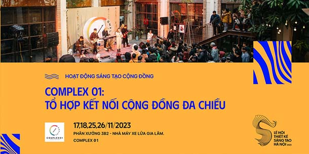 COMPLEX 01 - Tổ hợp kết nối các cộng đồng đa chiều giữa lòng thủ đô - Lễ hội Thiết kế Sáng tạo Hà Nội