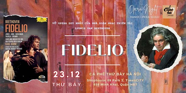 Opera Night in Decemcer - FIDELIO - Vở opera nổi tiếng và duy nhất của nhà soạn nhạc thiên tài LUDWIG VAN BEETHOVEN