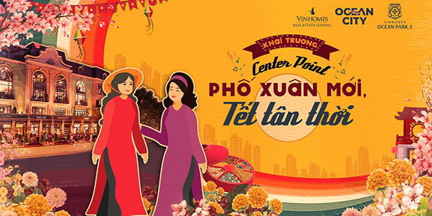 Điểm hẹn năm mới: DẠO PHỐ XUÂN MỚI - CHƠI TẾT TÂN THỜI tại CENTER POINT - VINHOMES OCEAN PARK 2