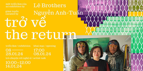 Triển lãm Trở về - dự án nghệ thuật mới nhất của Le Brothers.