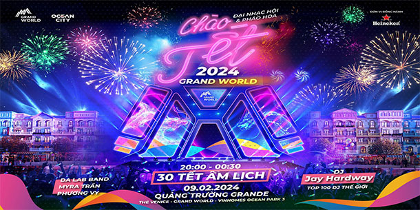 Đại nhạc hội và pháo hoa CHÀO TẾT GRAND WORLD 2024!