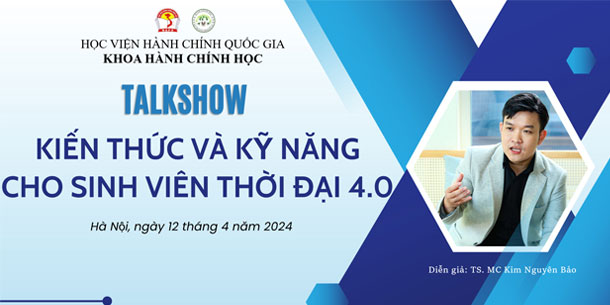 Talkshow: Kiến Thức Và Kỹ Năng Cho Sinh Viên Thời Đại 4.0 2024