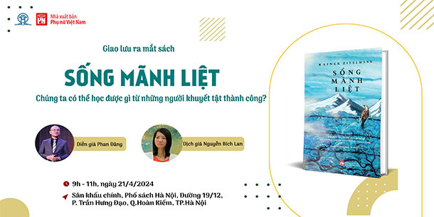 Giao lưu ra mắt sách: SỐNG MÃNH LIỆT – Chúng ta có thể học được gì từ những người khuyết tật thành công