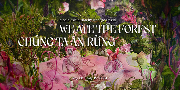Triển lãm cá nhân của Nadège David – Chúng Ta Ăn Rừng.