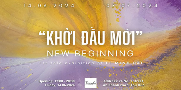 Triển lãm nghệ thuật Khởi Đầu Mới - họa sĩ Lê Minh Đại