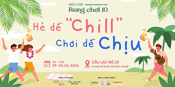 HỘI CHỢ RONG CHƠI VOL.10: HÈ DỄ “CHILL”, CHƠI DỄ CHỊU.
