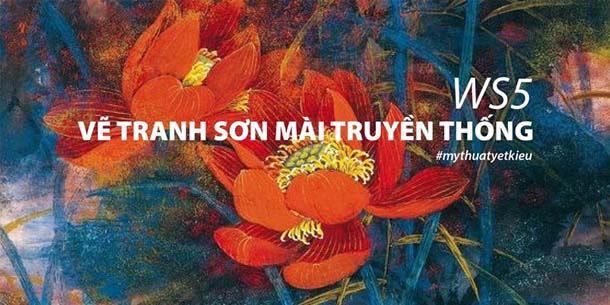 Workshop vẽ sơn mài Việt Nam truyền thống 2024