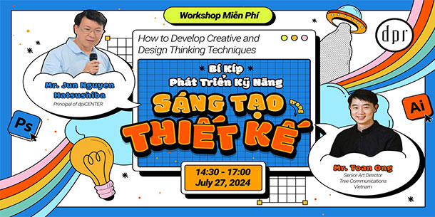 Workshop Bí Kíp Phát Triển Kỹ Năng Sáng Tạo Trong Thiết Kế Từ DpiCENTER 2024