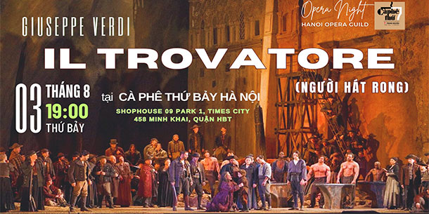  Opera Night Tháng 8: Tác phẩm: IL TROVATORE- VỞ OPERA 4 MÀN CỦA GIUSEPPE VERDI