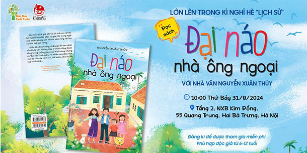 Góc đọc cuối tuần: Đọc sách Đại náo nhà ông ngoại với nhà văn Nguyễn Xuân Thủy
