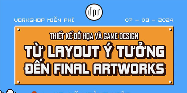  Workshop Thiết Kế Đồ Họa Và Game Design - Từ Layout Ý Tưởng Đến Final Artworks 2024