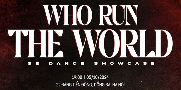 Giải đấu vũ đạo WHO RUN THE WORLD - SE Dance Showcase